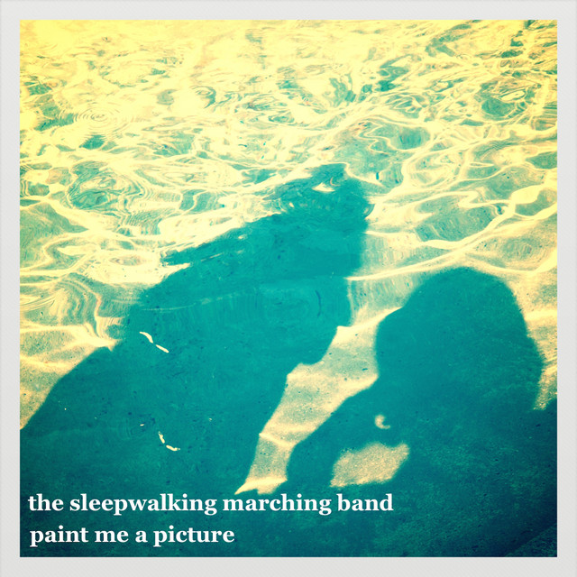 Paint Me a Picture Single by The Sleepwalking Marching Band Spotify