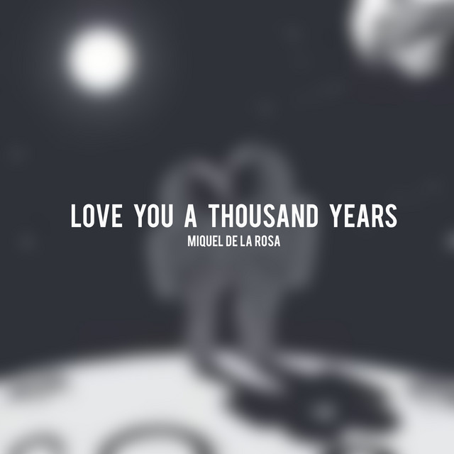 Love You A Thousand Years Single By Miquel De La Rosa Spotify