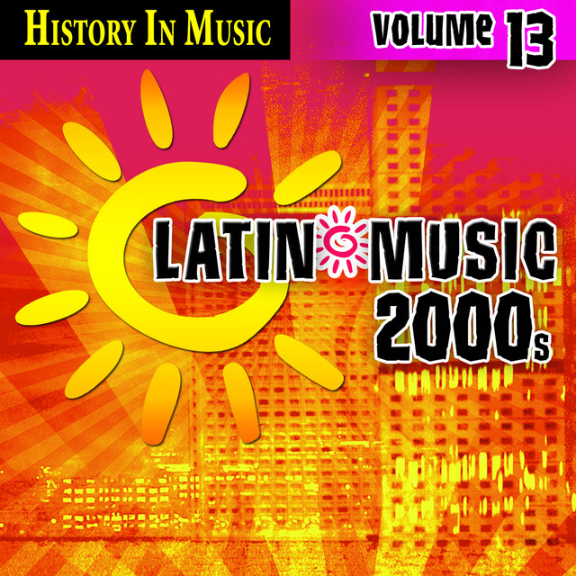 Latin 2000s - History In Music Vol.13 cover
