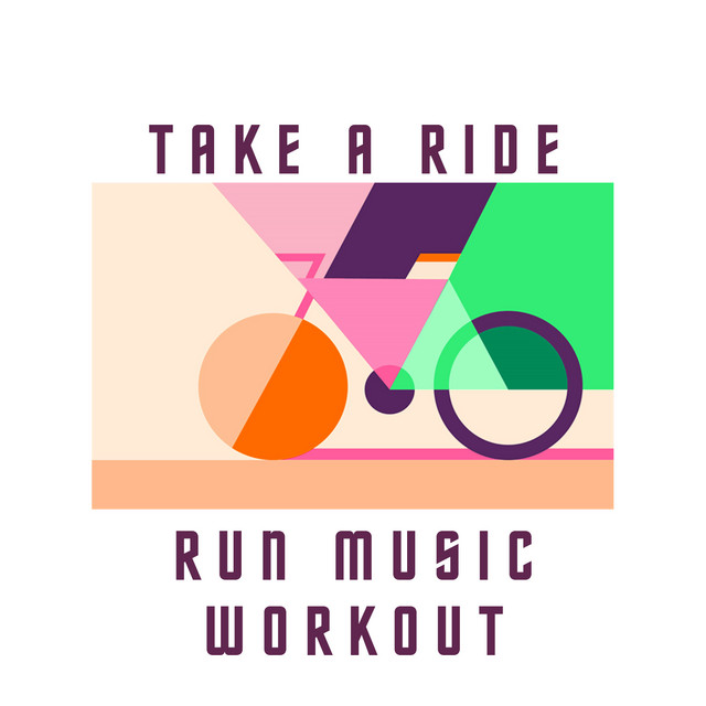 Take A Ride - Album by Run Music Workout | Spotify