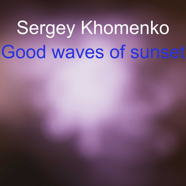 Обкладинка Sergey Khomenko — Good Waves of Sunset