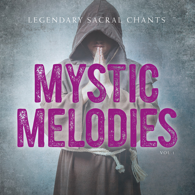 Mystic Melodies, Vol. 1 - Legendary Sacral Chants cover