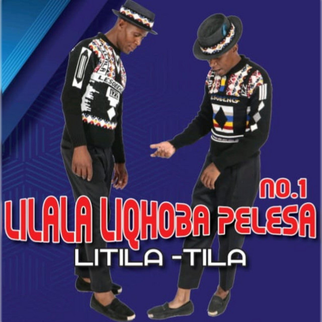 LITILA TILA - Album by LILALA LIQHOBA PELESA NO.1 | Spotify