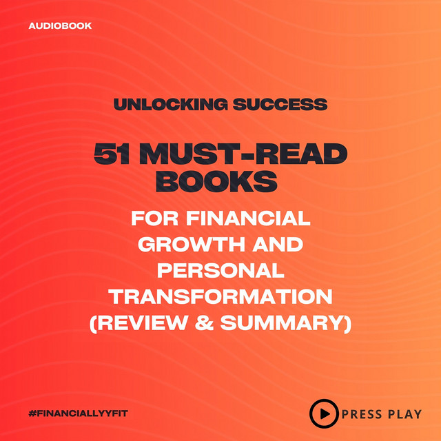 Unlocking Success: 51 Must-Read Books for Financial Growth and Personal Transformation (Review & Summary) cover art
