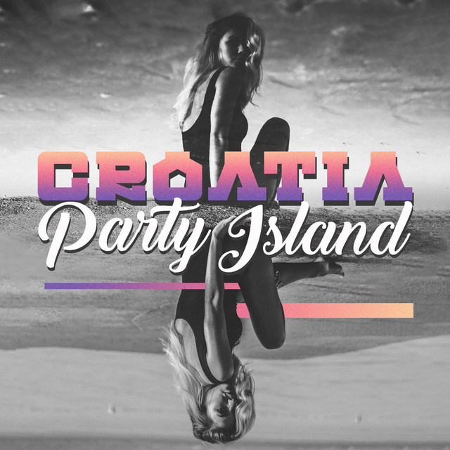 Croatia Party Island: Best Chill House Mix, Zrce Beach Beats cover art