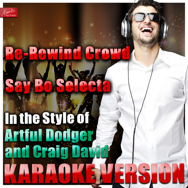Re-Rewind the Crowd Say Bo Selecta (In the Style of Artful Dodger and Craig David) [Karaoke Version]