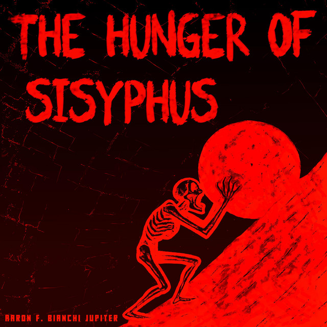 The Hunger Of Sisyphus