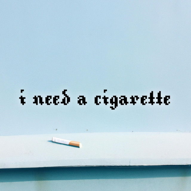 i need a cigarette - song and lyrics by cashiconic