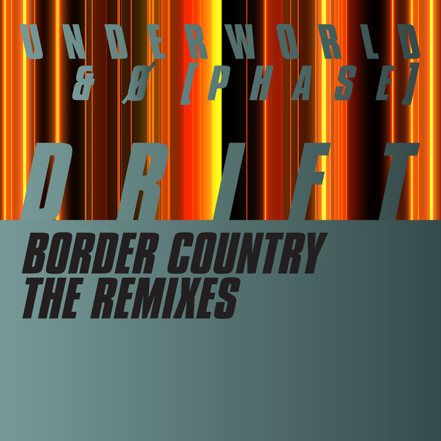 Border Country - Ø [Phase] Dark Room Tension Dub ‑ 曲・歌詞：アンダーワールド, Ø ...