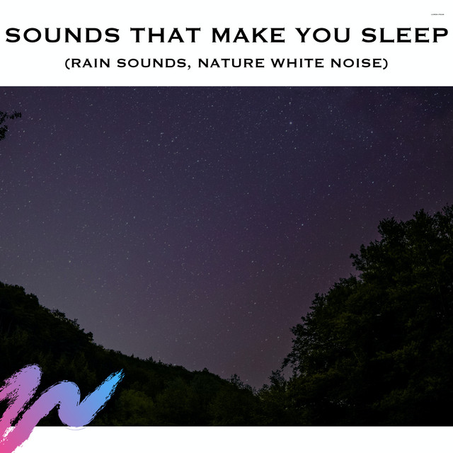Sounds That Make You Sleep (Rain Sounds, Nature White Noise) cover art