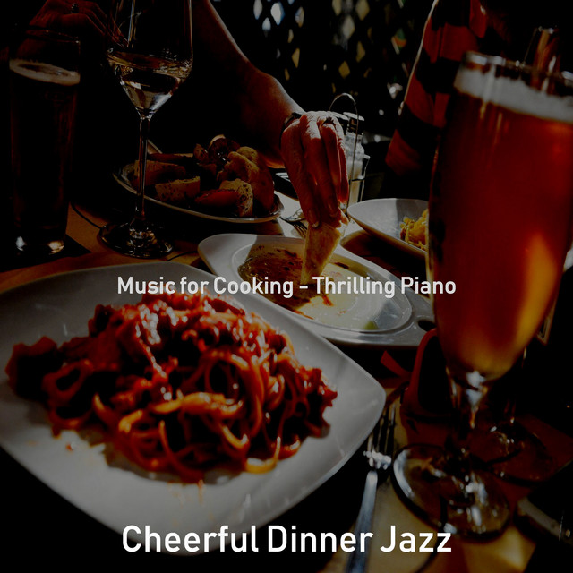 Music for Cooking - Thrilling Piano - Album by Cheerful Dinner & Jazz ...