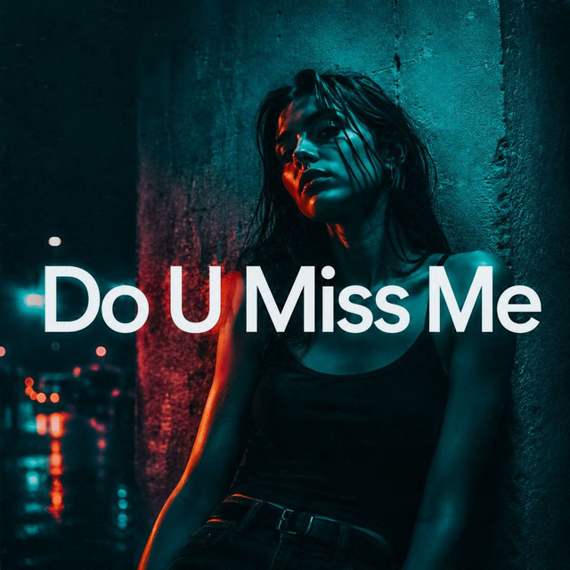 Do U Miss Me