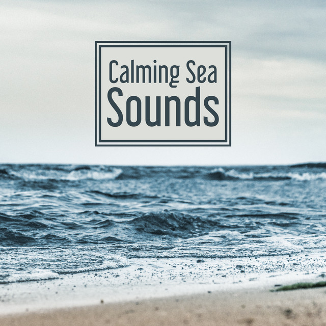 Calming Sea Sounds – New Age Relaxation, Water Waves, Healing Sounds, Music to Calm Down, Stress Relief cover art