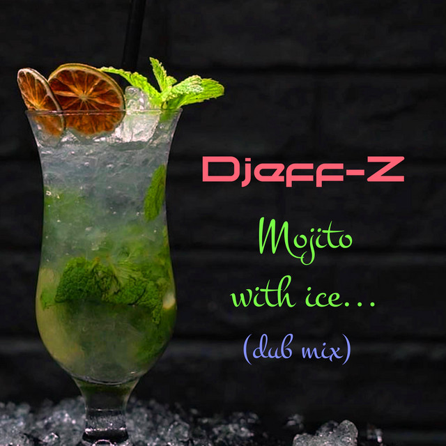 Обкладинка: Mojito with ice... - dub mix — Djeff-Z