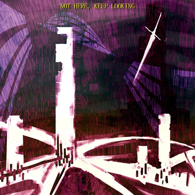 NOT HERE, KEEP LOOKING cover art
