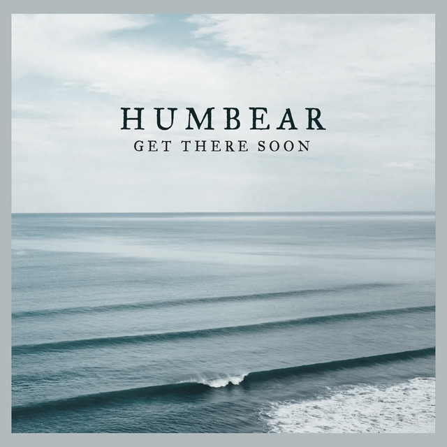 Get There Soon - Humbear