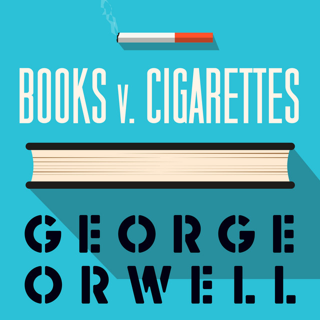 george orwell books v cigarettes Books v Cigarettes (Unabridged) - Audiobook by George Orwell