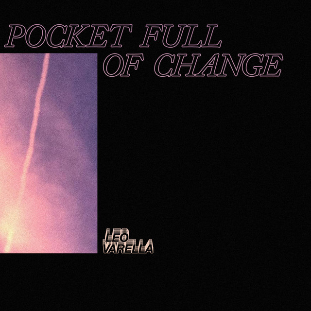 Pocket Full of Change Single by Leo Varella Spotify