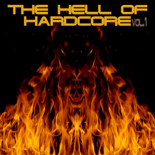 The Hell of Hardcore, Vol. 1 - Compilation by Various Artists | Spotify