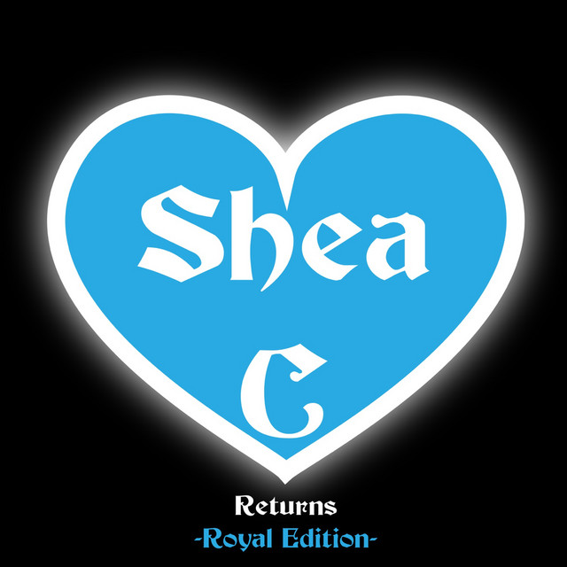 Shea C. Returns (Royal Edition) - Album by Shea C. | Spotify