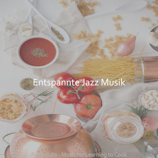 Piano Solo - Music for Learning to Cook - Album by Entspannte Jazz ...