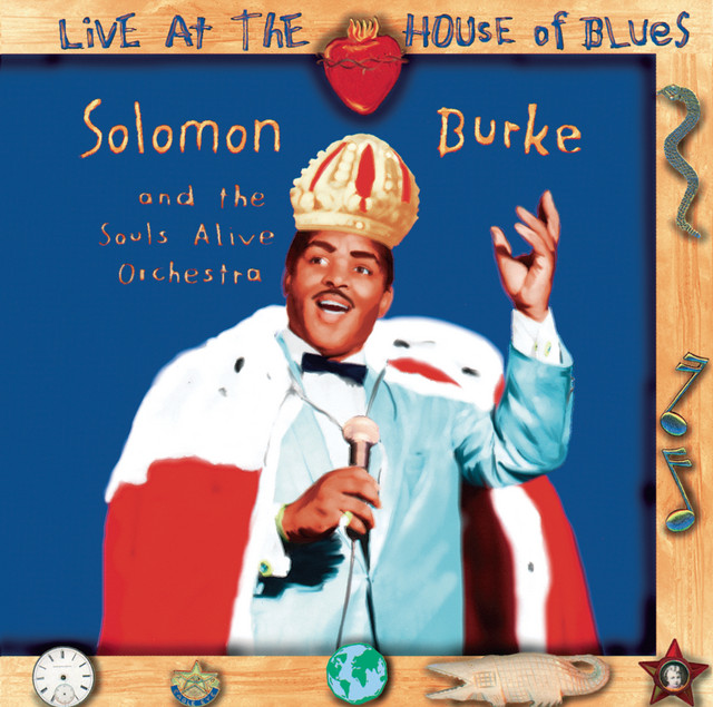 Live At The House Of Blues - Album by Solomon Burke | Spotify