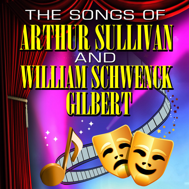 The Songs Of Arthur Sullivan & William Schwenck Gilbert cover