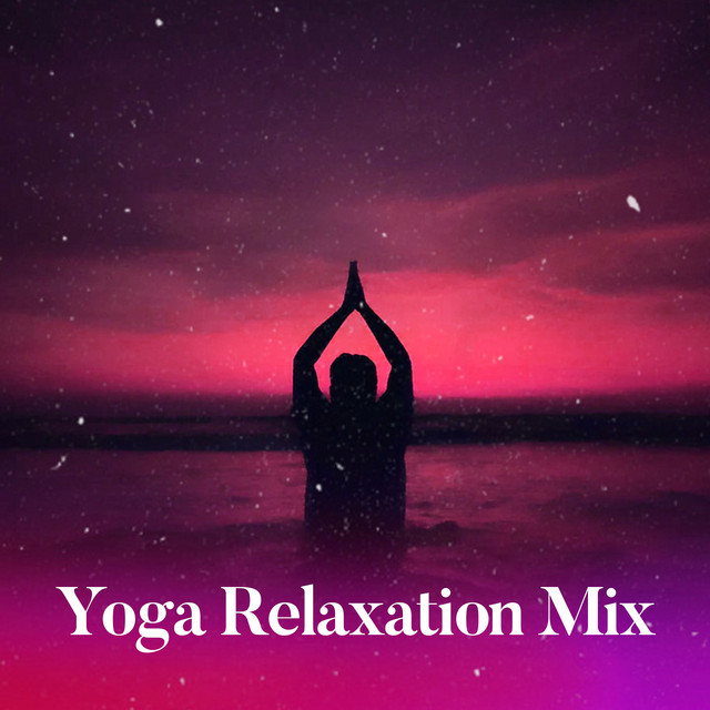 Yoga Relaxation Mix ! ! ! - Album by Yoga | Spotify