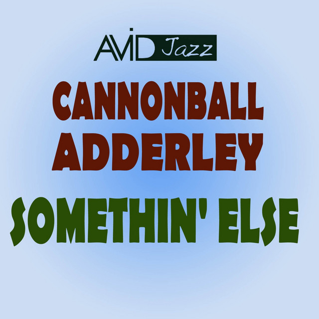 Somethin' Else (Remastered) - song and lyrics by Cannonball