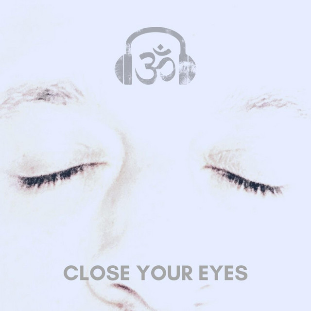  – Close Your Eyes
