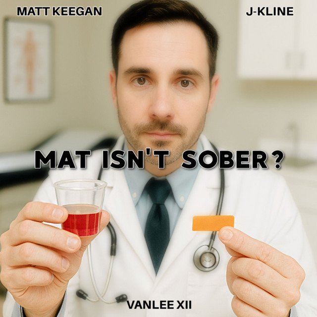 MAT ISN'T SOBER?