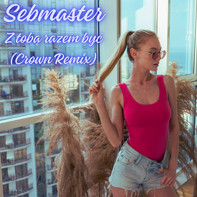 Z Tobą Razem Być (Crown Remix) (single)