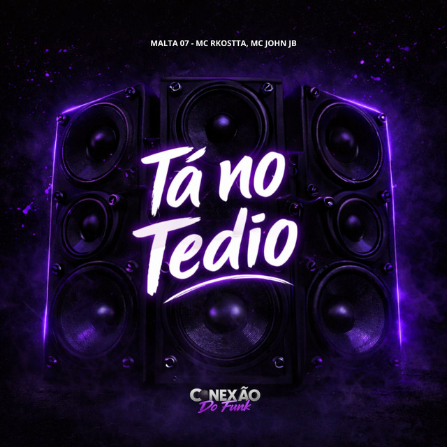 MALTA 07, Mc Rkostta, MC John JB, Conexão do Funk – Tá no Tedio