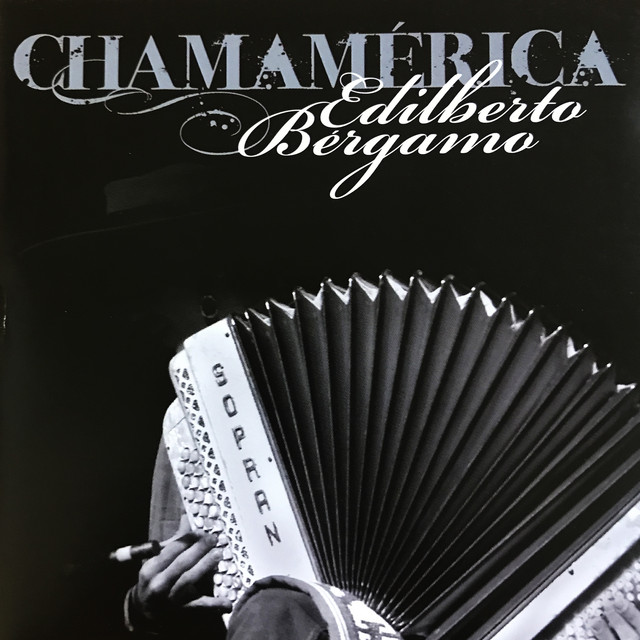 Chamamérica - Album by Edilberto Bérgamo | Spotify