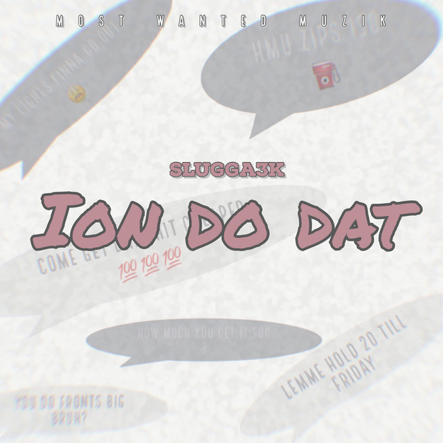 Ion Do Dat - Single by Slugga3k | Spotify