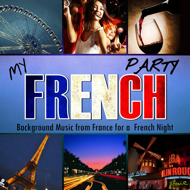 My French Party. Background Music from France for a French Night ...