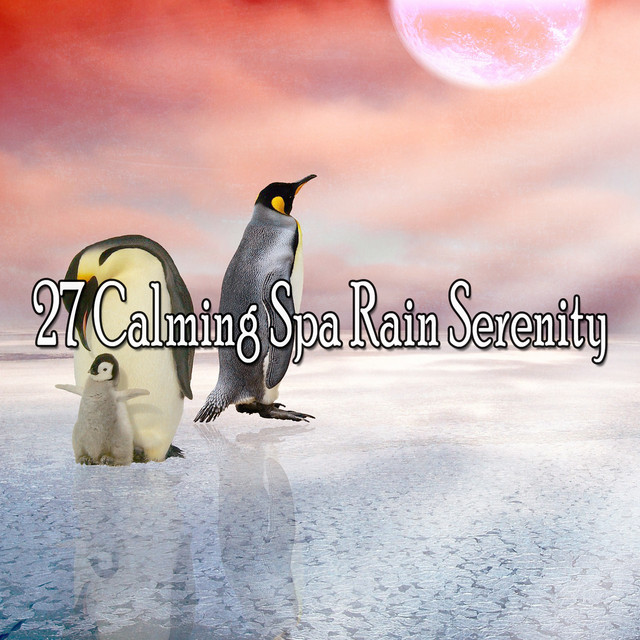 27 Calming Spa Rain Serenity - Album by Rain Storm Sample Library | Spotify