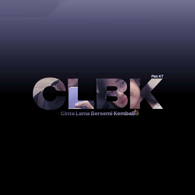 CLBK Cinta Lama Bersemi Kembali Plat KT - song and lyrics by Ardya RMX ...