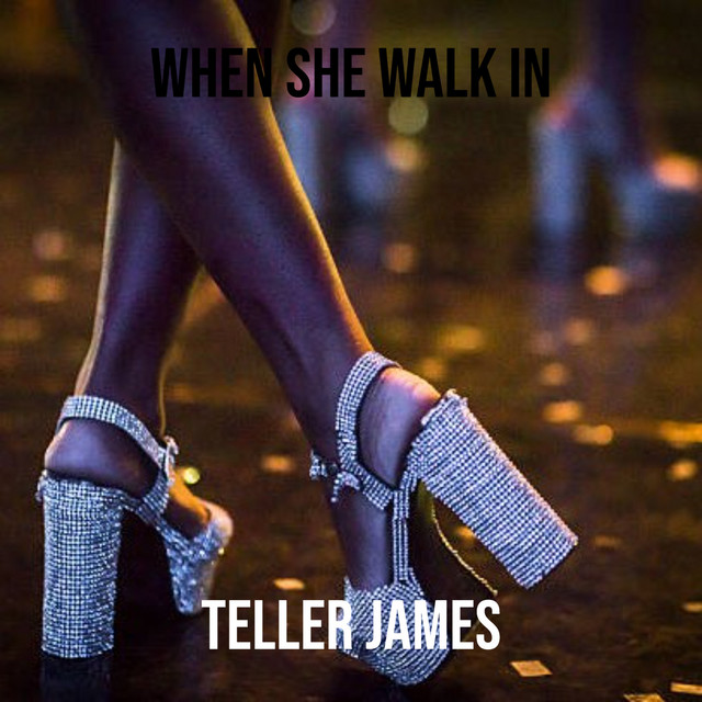 When She Walk In - song and lyrics by Teller James | Spotify