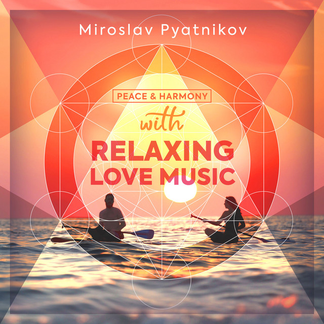 Обкладинка Miroslav Pyatnikov — Peace & Harmony...with Relaxing Love Music