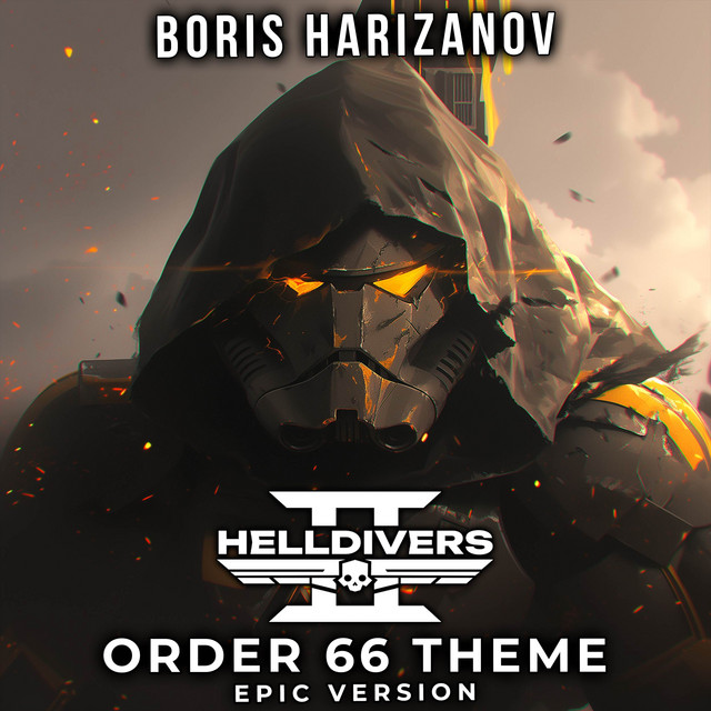 HELLDIVERS 2 X ORDER 66 THEME (EPIC VERSION) - song and lyrics by