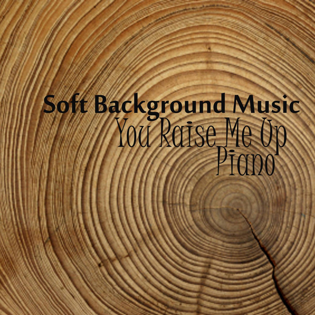 Soft Background Music - Piano Music - You Raise Me Up cover art