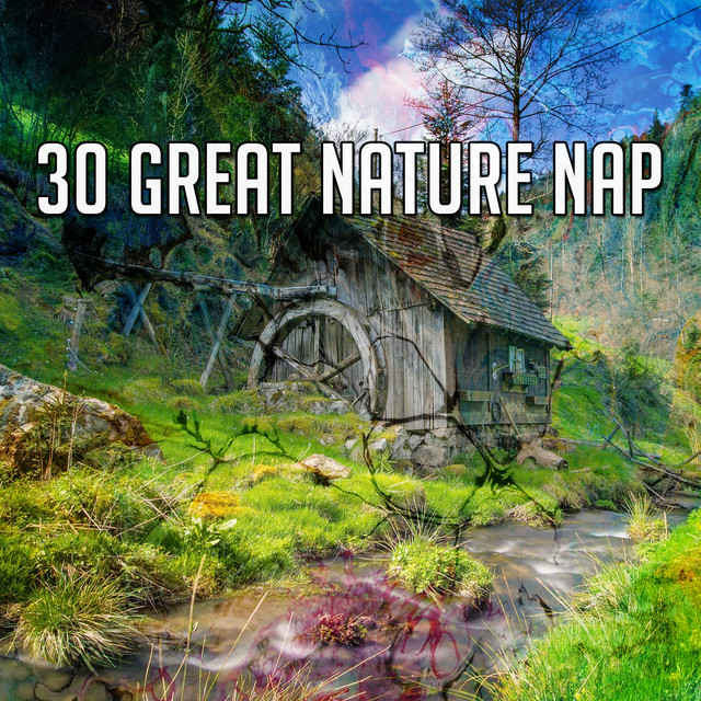 30 Great Nature Nap - Album by Mother Nature Sound FX | Spotify