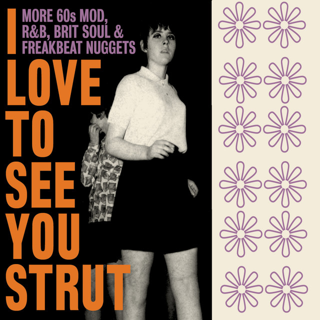 I Love To See You Strut: More 60s Mod, R&B, Brit Soul & Freakbeat Nuggets cover
