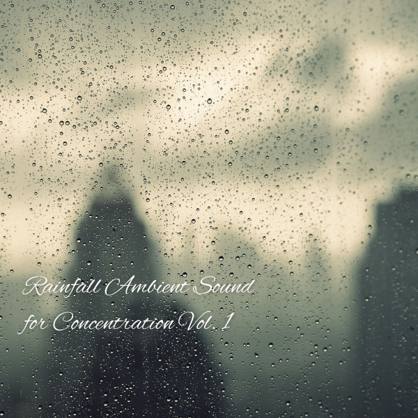 Rainfall Ambient Sound for Concentration Vol. 1 cover art
