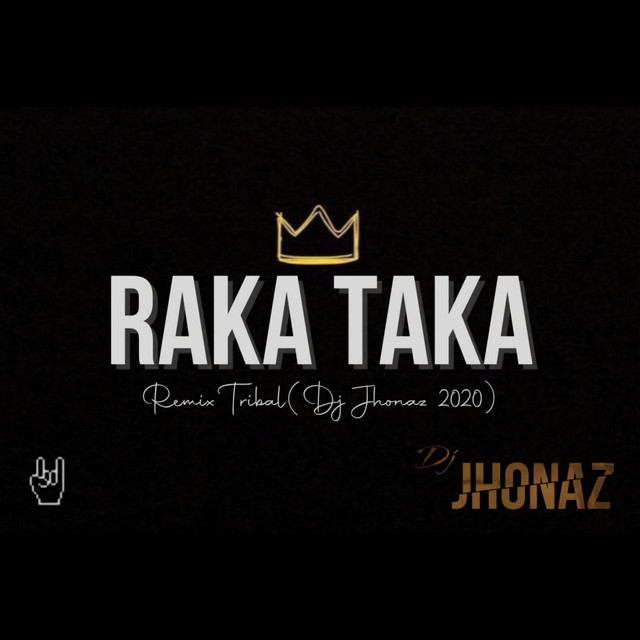 Raka - Taka (Saxo Tribal) - Single by Dj Jhonaz | Spotify