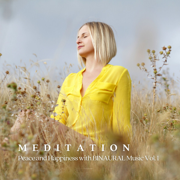 MEDITATION: Peace and Happiness with BINAURAL Music Vol. 1 cover art