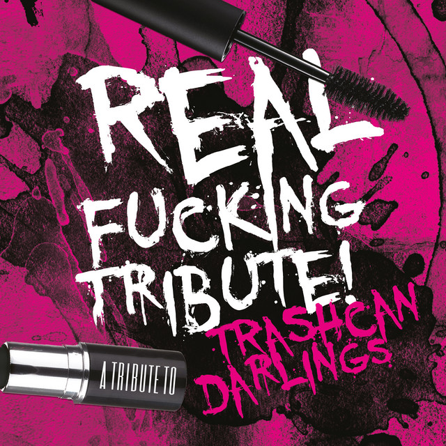Real Fucking Tribute! A Tribute To Trashcan Darlings cover