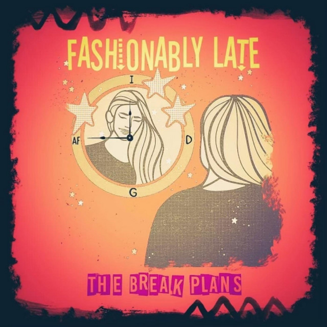 Fashionably Late - The Break Plans