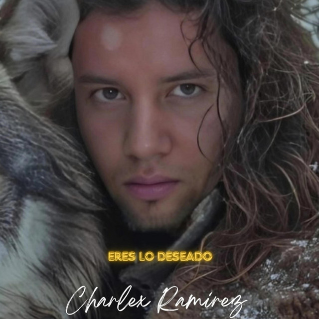 Eres lo deseado - song and lyrics by Charlex Ramirez | Spotify